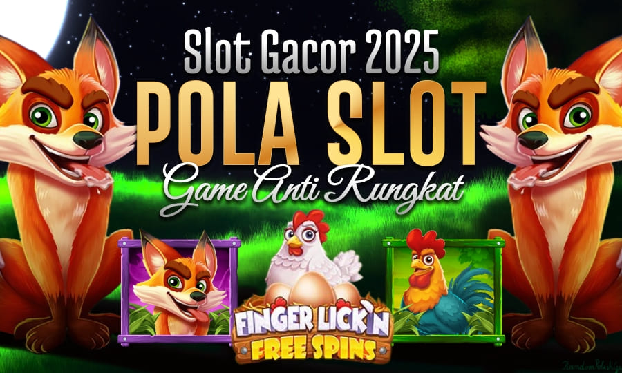 Finger Lick'n FreeSpin Slot Mantul Slot Gacor 2025 Dengan Pola Gacor Game Anti Rungkat